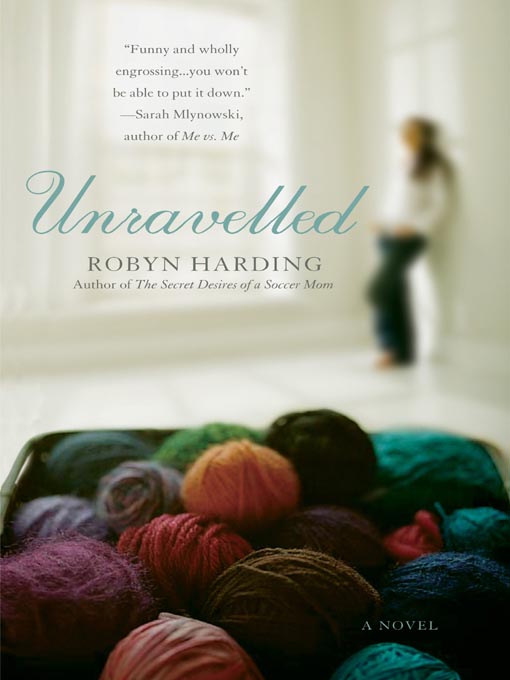 Title details for Unravelled by Robyn Harding - Available